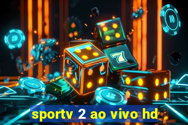 sportv 2 ao vivo hd